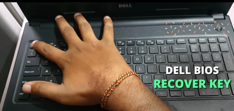 Dell Bios Recovery Key – Know what it is & How To Recover?