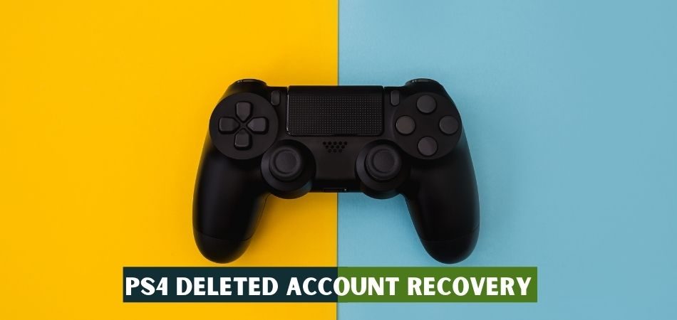Ps4 Deleted Account Recovery: How to Do It ?
