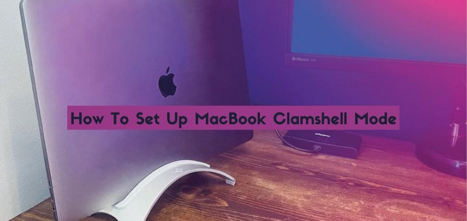 How To Set Up MacBook Clamshell Mode?