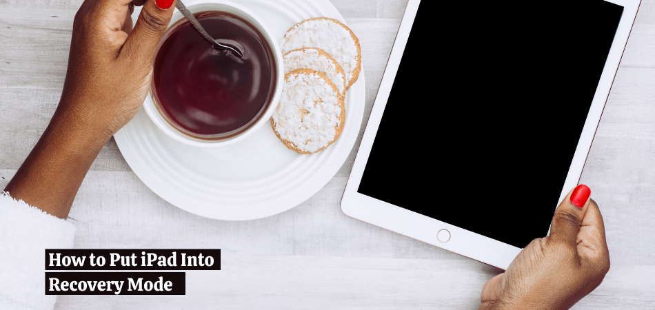 How to Put iPad Into Recovery Mode – Step By Step Guide