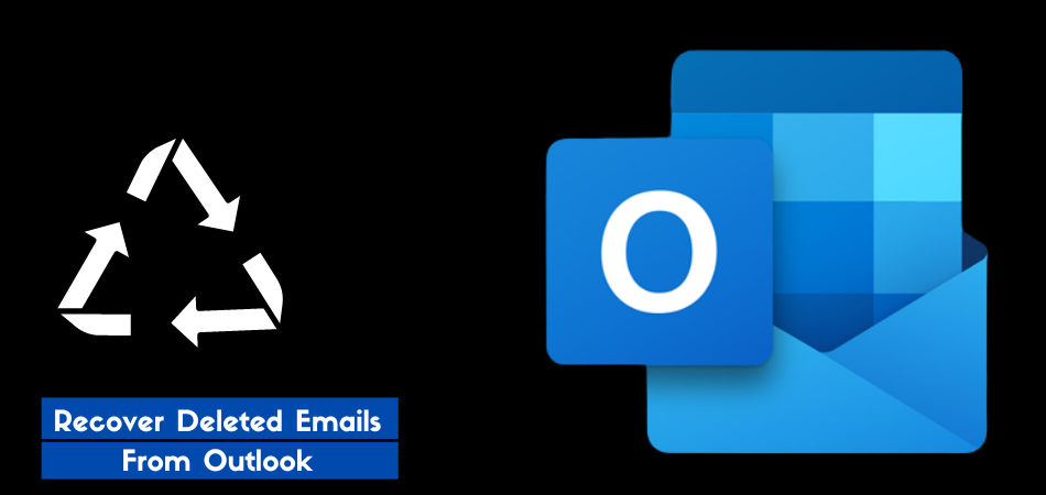 How To Recover Deleted Emails From Outlook – Get Reliable Info
