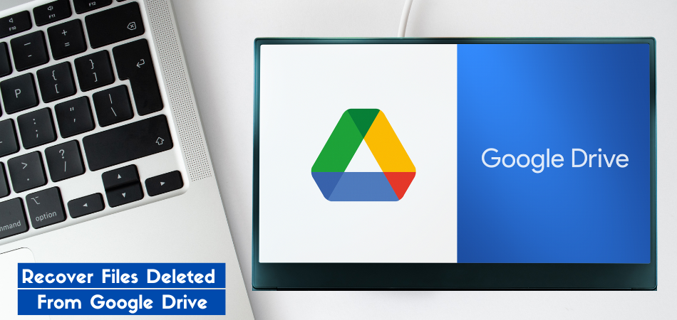 How To Recover Files Deleted From Google Drive
