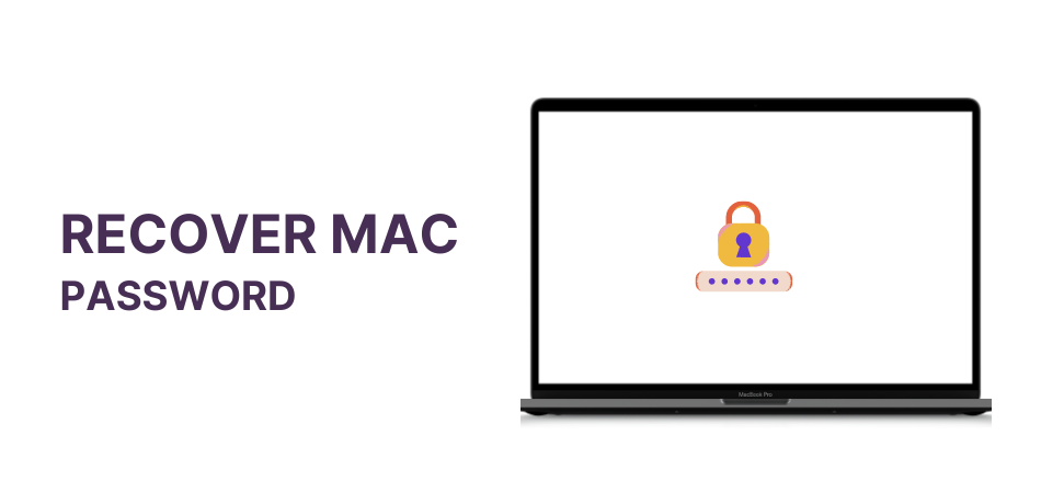 How to Recover Mac Password? [Some Easy Methods Explained]