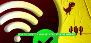 Create A Wi-Fi Network Without Internet
